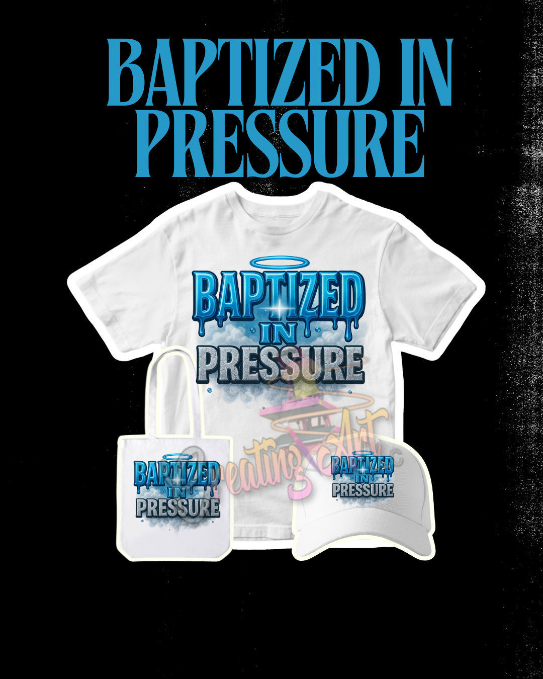 Baptized in Pressure Graphic PNG | Faith & Hustle Printable Design | Blue Drip Word Art