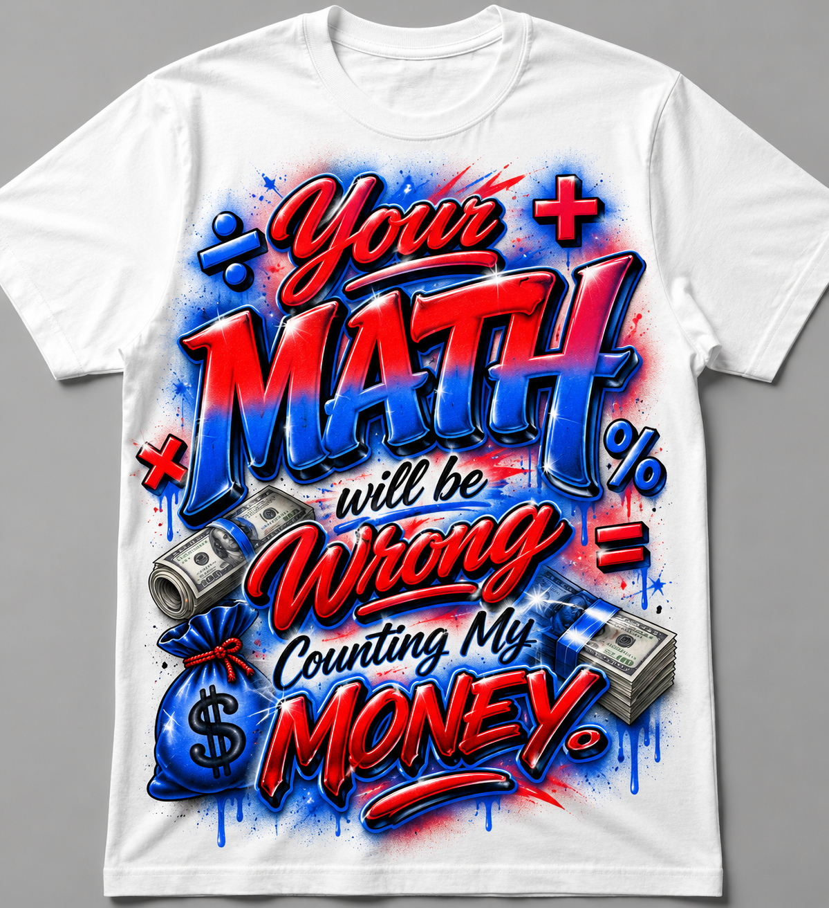 Your Math Will Be Wrong Trying to Count My Money PNG | Red Blue Airbrush Design | Money Graphic | DTF T-Shirt Design | Digital Download