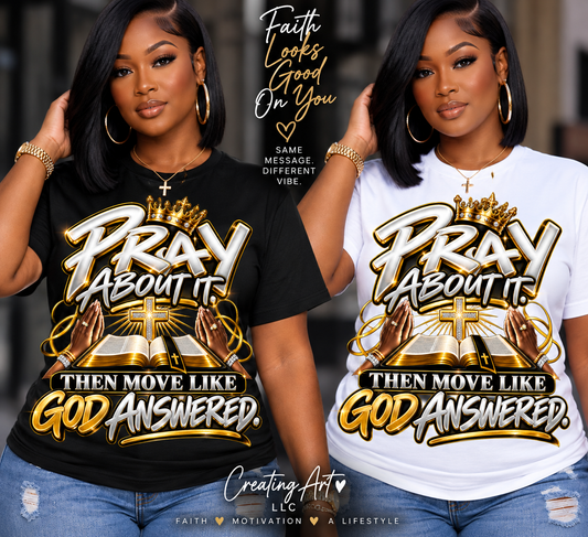 Pray About It Then Move Like God Answered faith shirt in black and white