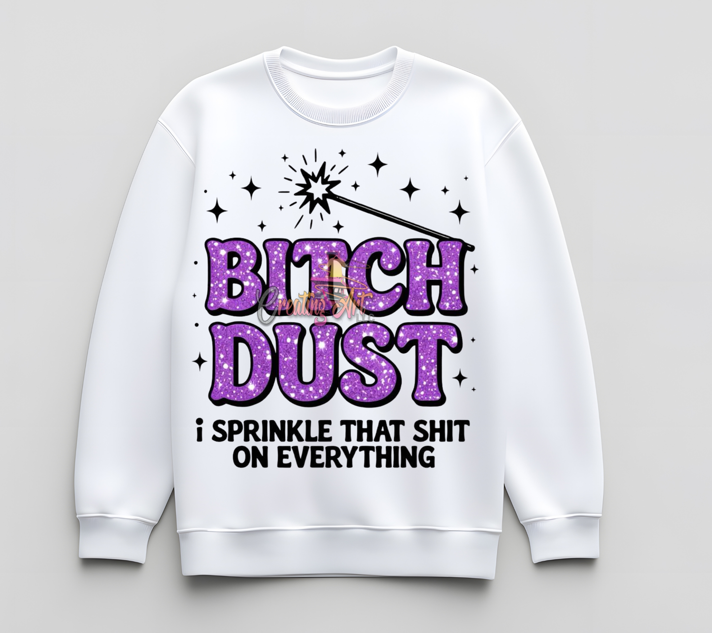 Dust DTF Transfer | Funny Sassy Shirt Design | Fairy Dust Humor Graphic | Transparent PNG for T-Shirts | Sublimation & Heat Press