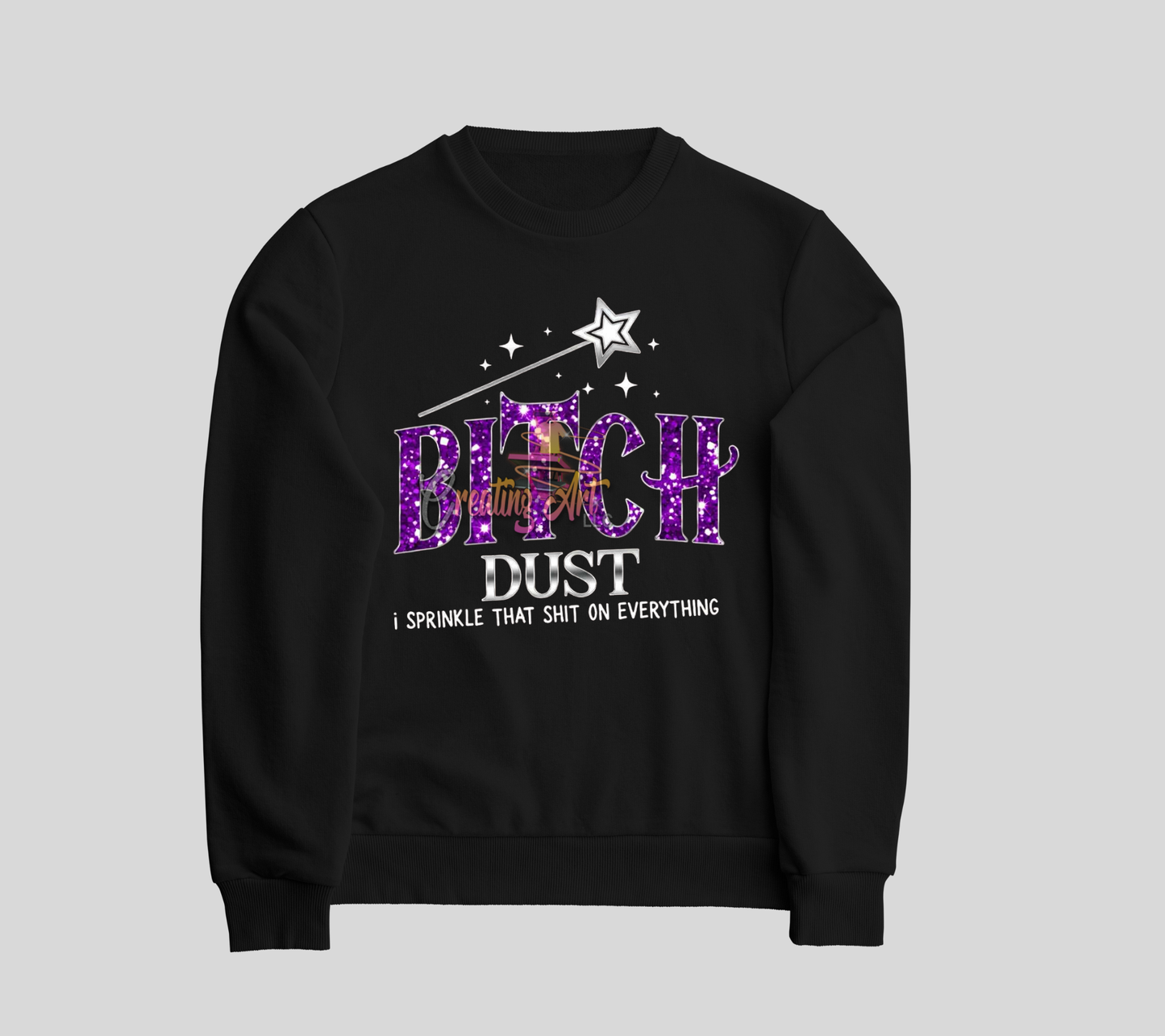 Dust DTF Transfer | Funny Sassy Shirt Design | Fairy Dust Humor Graphic | Transparent PNG for T-Shirts | Sublimation & Heat Press