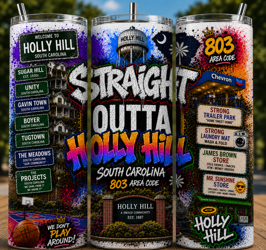 Straight Outta Holly Hill Tumblers