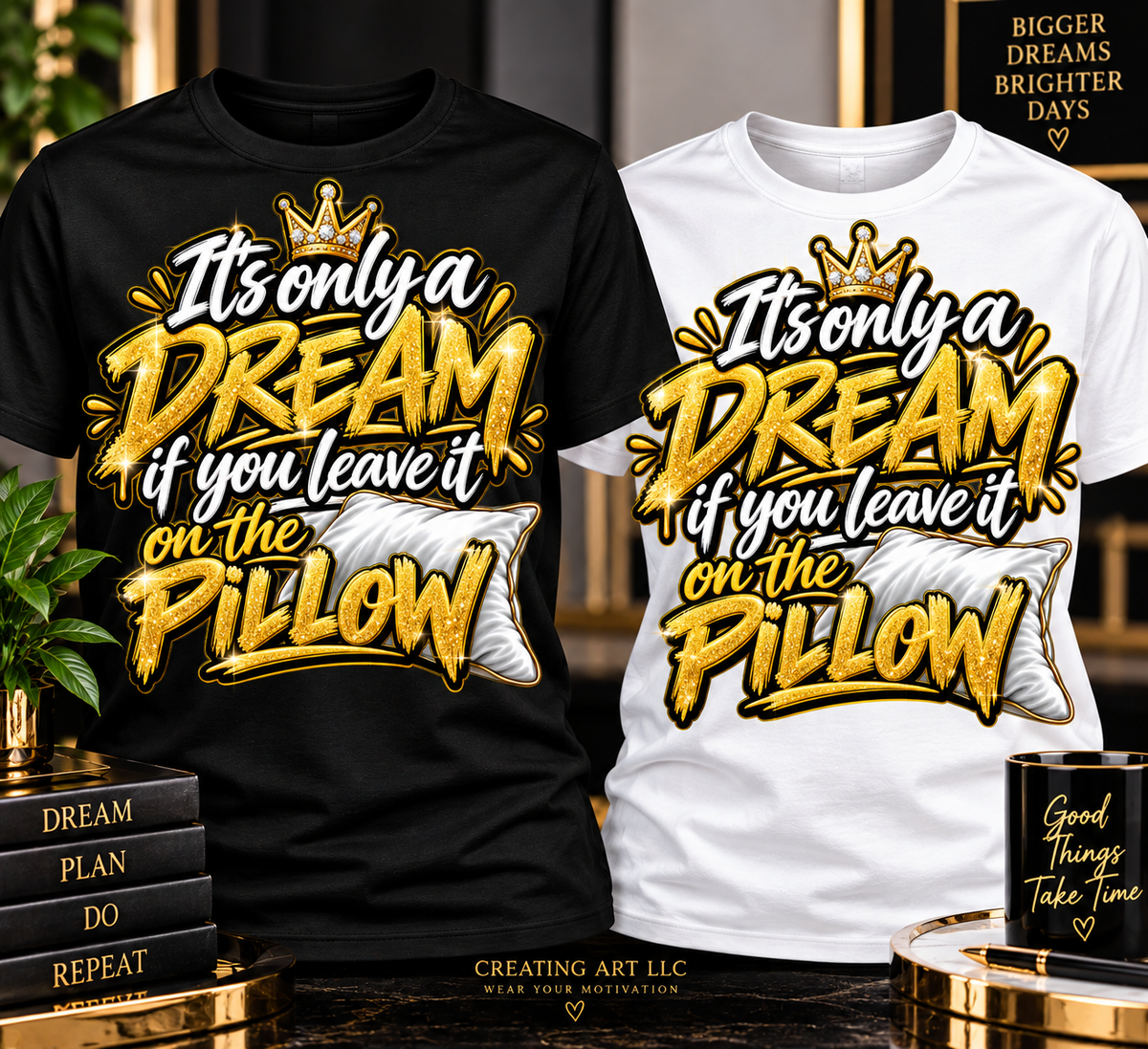 It’s Only a Dream If You Leave It on the Pillow T-Shirt | Gold Glitter Motivational Graphic Tee