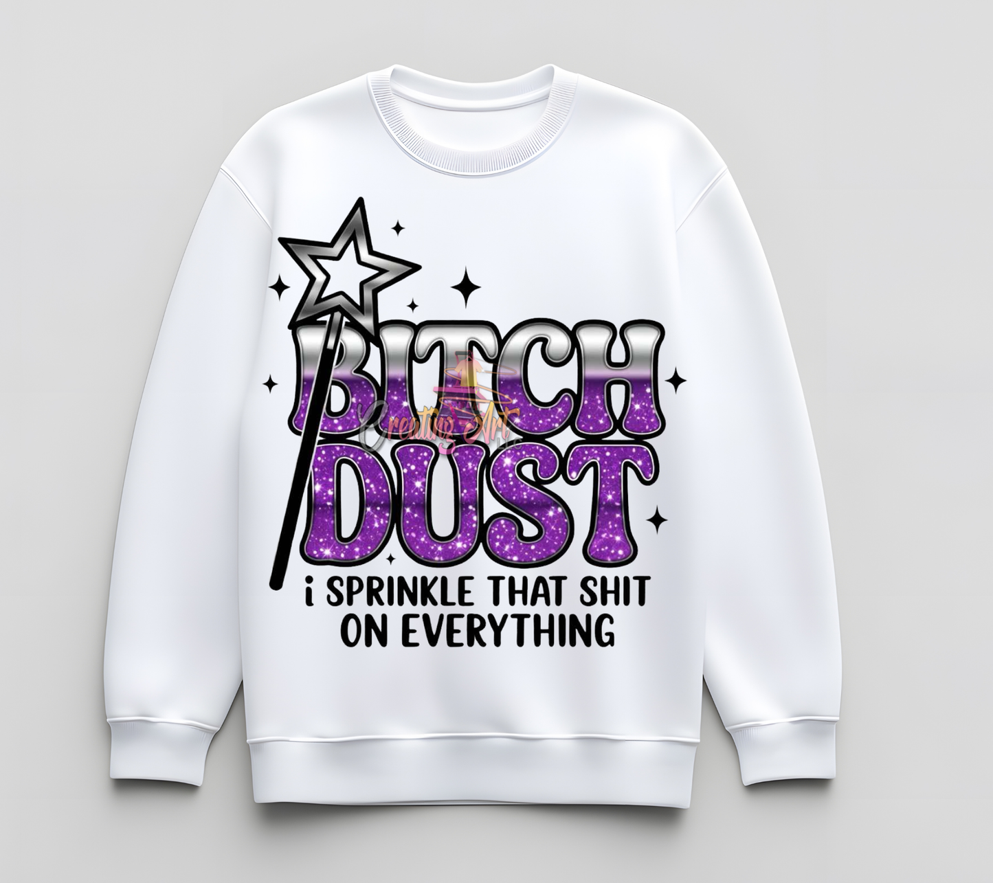 Dust DTF Transfer | Funny Sassy Shirt Design | Fairy Dust Humor Graphic | Transparent PNG for T-Shirts | Sublimation & Heat Press